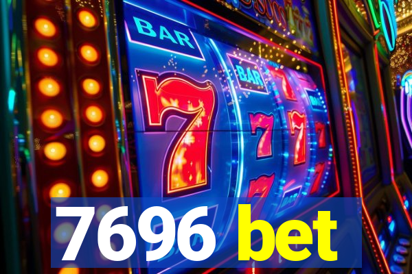 7696 bet